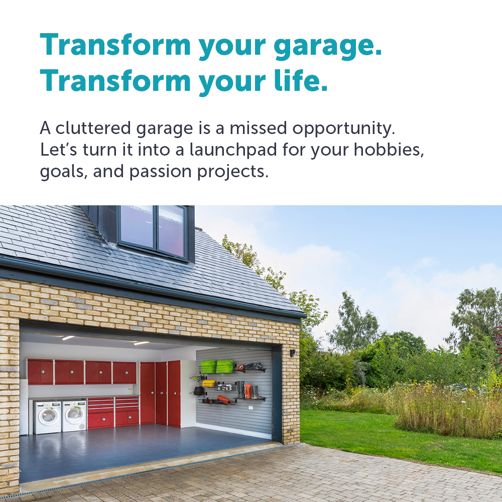 Transform your garage. Transform your life.